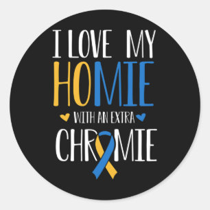 I Love My Homie With An Extra Chromie Down Syndrom Classic Round Sticker