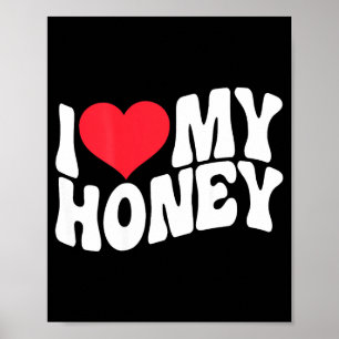 I Love My Honey Funny Says In Love (back Print) Poster