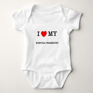 I Love My HOSPITAL PHARMACIST Baby Bodysuit