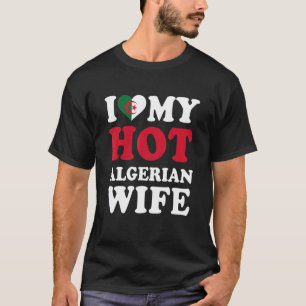 I love My Hot Algerian Wife Funny Husband Gift T-Shirt