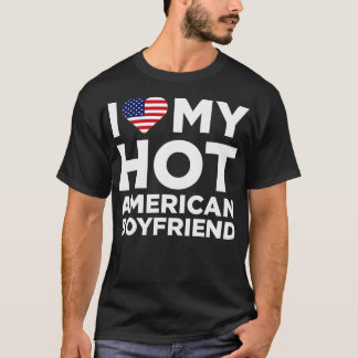 I Love My Hot American Boyfriend Cute Relationship T-Shirt