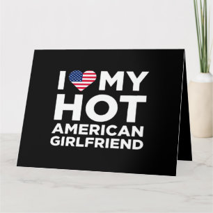 I Love My Hot American Girlfriend Card