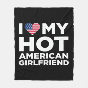 I Love My Hot American Girlfriend Fleece Blanket