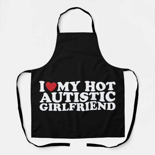 I Love My Hot Autistic Girlfriend GF Autism Heart Apron (Front)