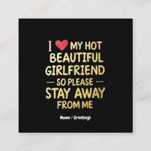 I Love My Hot Beautiful Girlfriend, So Please Stay Square Business Card