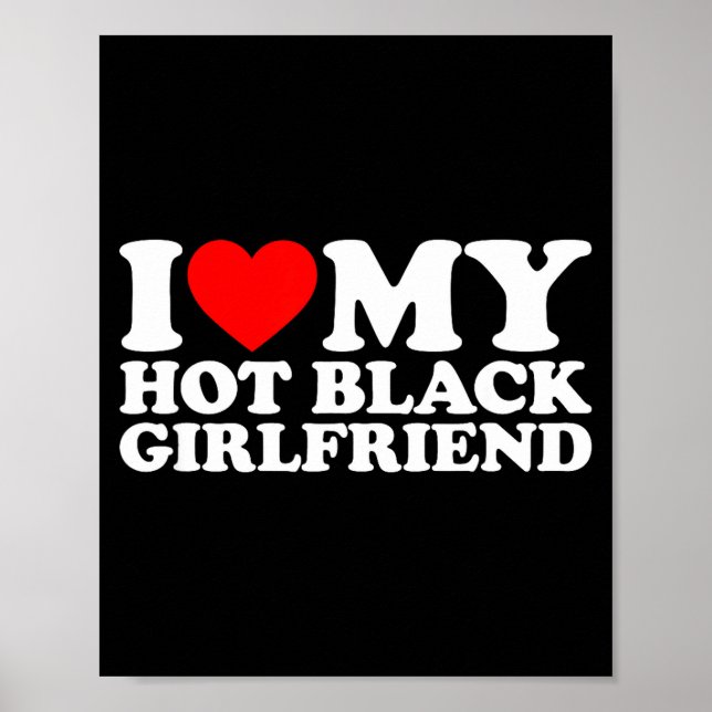 I Love My Hot Black Girlfriend  Poster (Front)