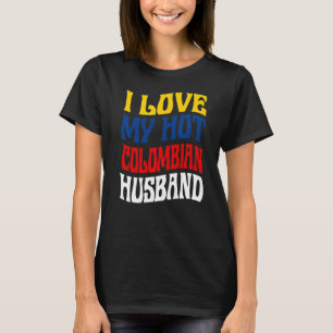 I Love My Hot Colombian Husband Colombia Pride T-Shirt