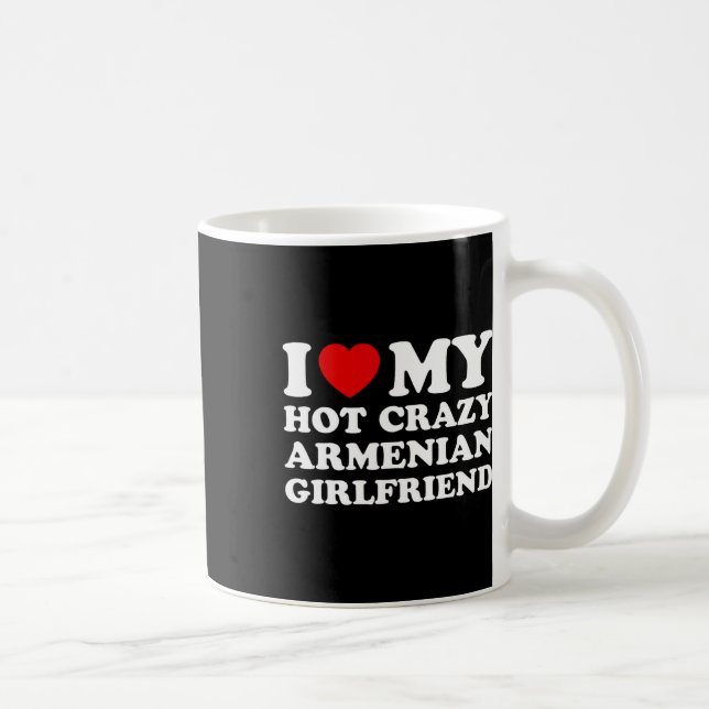 I Love My Hot Crazy Armenian Girlfriend Valentines Coffee Mug (Right)