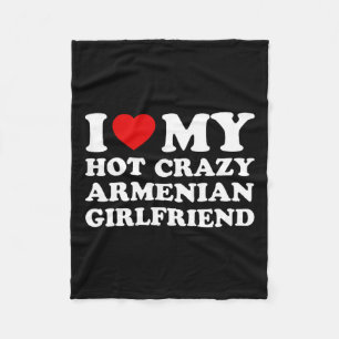 I Love My Hot Crazy Armenian Girlfriend Valentines Fleece Blanket