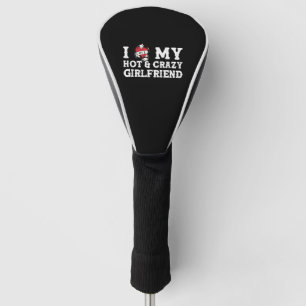 I Love My Hot & Crazy Girlfriend, I Love My GF   Golf Head Cover