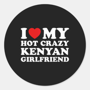 I Love My Hot Crazy Kenyan Girlfriend Valentines D Classic Round Sticker