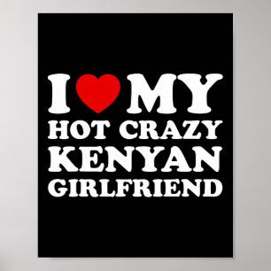 I Love My Hot Crazy Kenyan Girlfriend Valentines D Poster