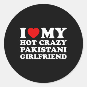 I Love My Hot Crazy Pakistani Girlfriend Valentine Classic Round Sticker