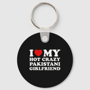 I Love My Hot Crazy Pakistani Girlfriend Valentine Keychain