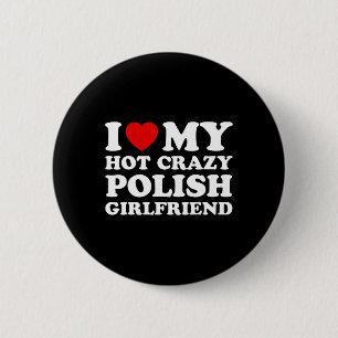I Love My Hot Crazy Polish Girlfriend Valentines D 2 Inch Round Button