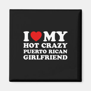 I Love My Hot Crazy Puerto Rican Girlfriend Valent Magnet