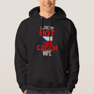 I Love My Hot Czech Wife Czech Republic Relationsh Hoodie