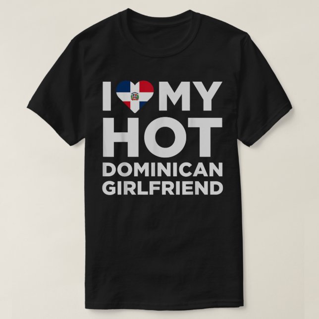 I Love My Hot Dominican Girlfriend Cute Dominican  T-Shirt (Design Front)