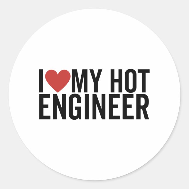 I Love My Hot Engineer Classic Round Sticker (Front)