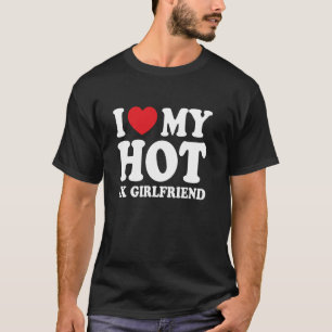 I Love My Hot Ex Girlfriend Funny Boyfriend T-Shirt