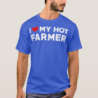 I Love My Hot Farmer Boyfriend Couple Matching T-S T-Shirt