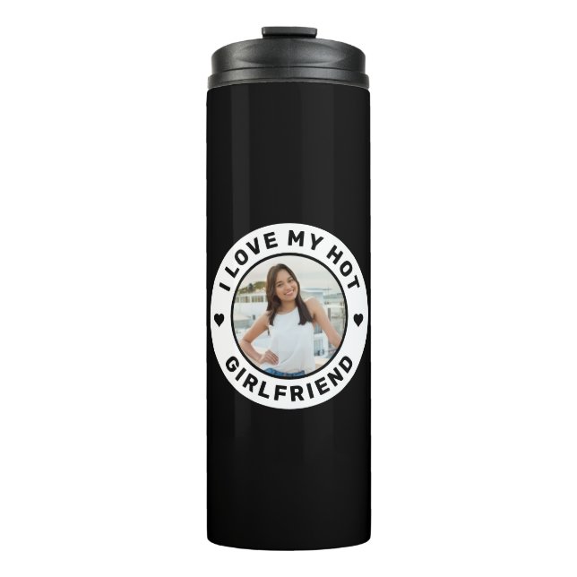 I Love My Hot Girlfriend Emblem Custom Photo Thermal Tumbler (Front)