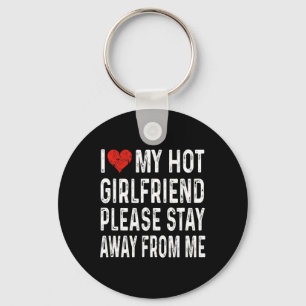 I Love My Hot Girlfriend So Please Stay Away From  Keychain