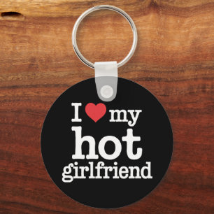 I Love My Hot Girlfriend Valentine's Day Gf Gift  Keychain