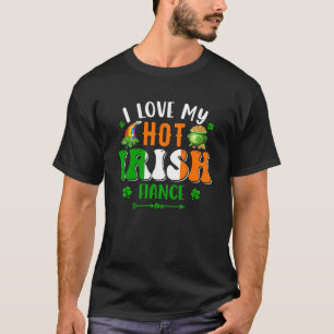 I Love My Hot Irish Fiance St Patrick s Day Couple T-Shirt