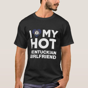 I Love My Hot Kentuckian Girlfriend Kentucky Nativ T-Shirt