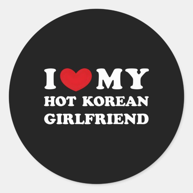 I Love My Hot Korean Friend Classic Round Sticker (Front)