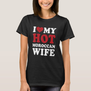 I love My Hot Moroccan Wife  Husband T-Shirt