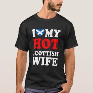 I love My Hot Scottish Wife Funny Husband Gift T-Shirt