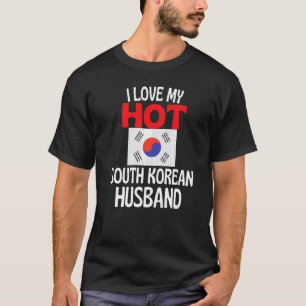 I Love My Hot South Korean Husband South Korea T-Shirt