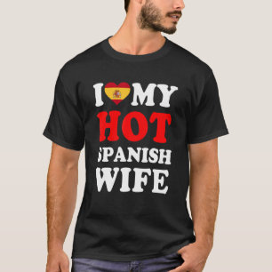 I love My Hot Spanish Wife Funny Husband Gift T-Shirt