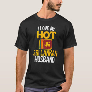 I Love My Hot Sri Lankan Husband  Sri Lanka T-Shirt