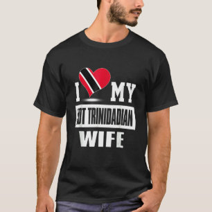 I Love My Hot Trinidadian Wife   Trinidad And Toba T-Shirt