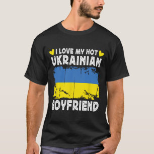 I Love My Hot Ukrainian Boyfriend Couple Ukraine F T-Shirt