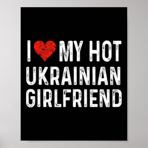 I Love My Hot Ukrainian Girlfriend - Heart Funny - Poster