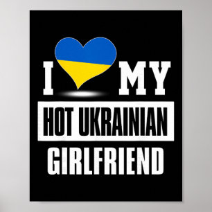 I Love My Hot Ukrainian Girlfriend Ukraine Poster