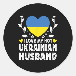 I Love My Hot Ukrainian Husnd Spouses Ukraine Flag Classic Round Sticker