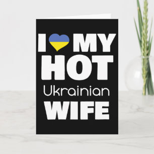 I Love My Hot Ukrainian Wife Married To Hot Ukrain Card