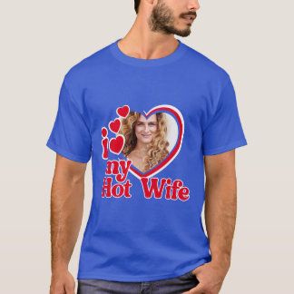 I Love My Hot Wife Heart Photo T-Shirt