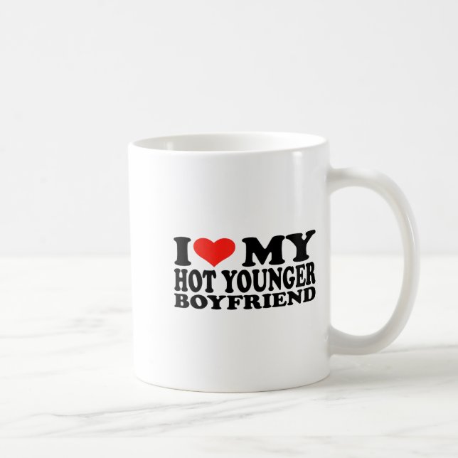 I Love My Hot Younger Boyfriend Funny Quotes  Coffee Mug (Right)