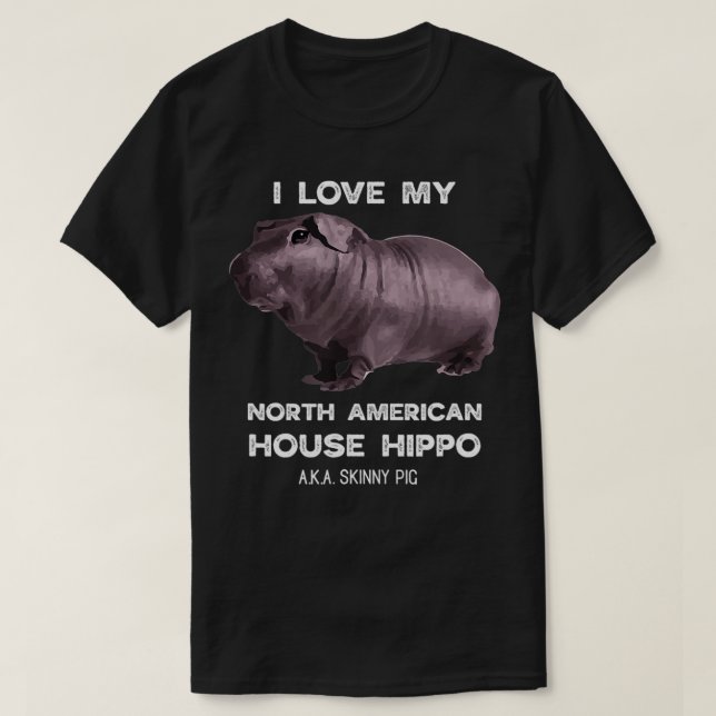 I love my House Hippo Skinny Pig Owners  T-Shirt (Design Front)