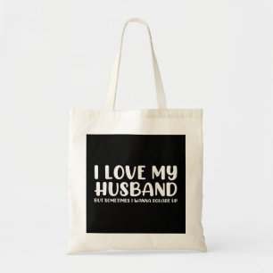 I Love My Husband But Sometimes I Wanna Square Up Tote Bag
