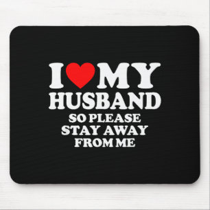 I Love My Husband I Love My Hot Husband So Stay Aw Mouse Pad