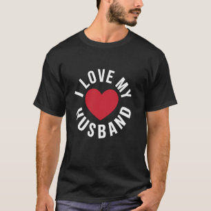 I Love My Husband Marriage Anniversary Heart My Hu T-Shirt