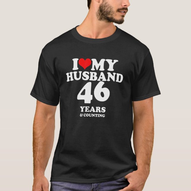I Love My Husband Married 46 Years 46th Wedding An T-Shirt (Front)