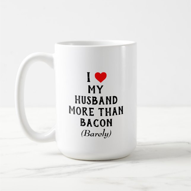 I Love My Husband More Than Bacon Mug (15oz) (Left)